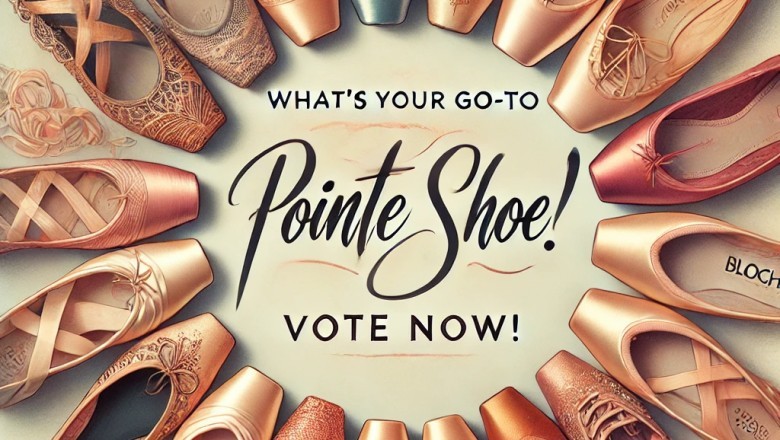 What's Your Go-To Pointe Shoe? Cast Your Vote for the Ultimate Ballet Companion!