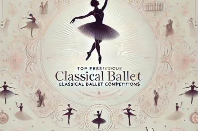 Top Prestigious Classical Ballet Competitions